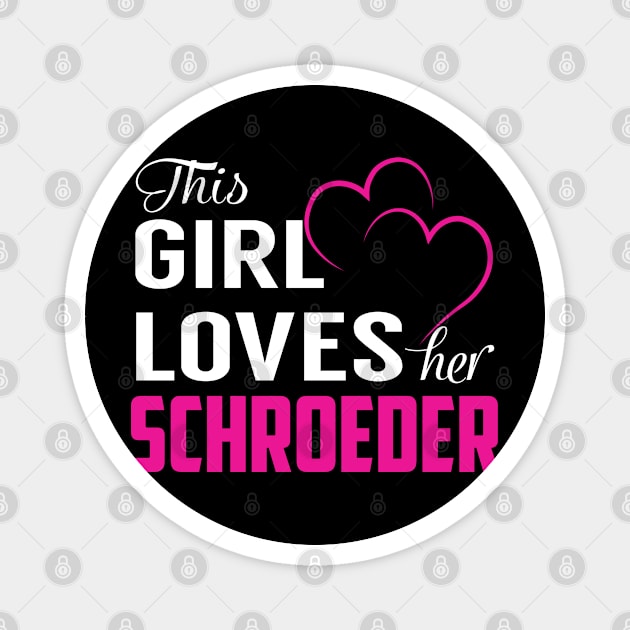 This Girl Loves Her SCHROEDER Magnet by LueCairnsjw